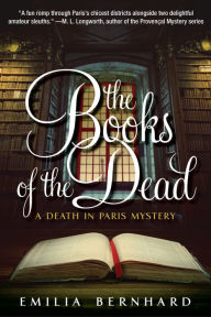 Title: The Books of the Dead: A Death in Paris Mystery, Author: Emilia Bernhard