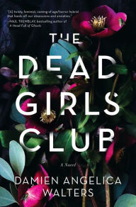 Title: The Dead Girls Club: A Novel, Author: Damien Angelica Walters