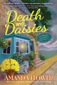 Title: Death and Daisies: A Magic Garden Mystery, Author: Amanda Flower