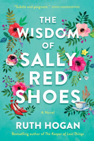 Free online books downloadable The Wisdom of Sally Red Shoes: A Novel RTF FB2 PDF by Ruth Hogan 9781643852096 in English