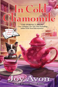 Title: In Cold Chamomile: A Tea and a Read Mystery, Author: Joy Avon