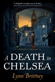Title: A Death in Chelsea: A Mayfair 100 Mystery, Author: Lynn Brittney