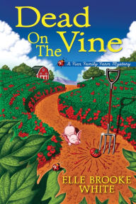 Title: Dead on the Vine: A Finn Family Farm Mystery, Author: Elle Brooke White