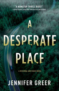 Title: A Desperate Place: A McKenna and Riggs Novel, Author: Jennifer Greer