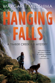 Epub books free to download Hanging Falls: A Timber Creek K-9 Mystery in English 9781643854458 by Margaret Mizushima RTF PDB FB2