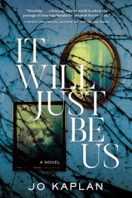 Title: It Will Just Be Us: A Novel, Author: Jo Kaplan
