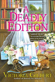 Title: A Deadly Edition: A Blue Ridge Library Mystery, Author: Victoria Gilbert