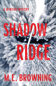 Title: Shadow Ridge: A Jo Wyatt Mystery, Author: M. E. Browning