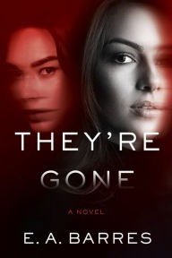 Download ebooks free pdf format They're Gone: A Novel 9781643855561 by E. A. Barres PDB DJVU RTF (English literature)