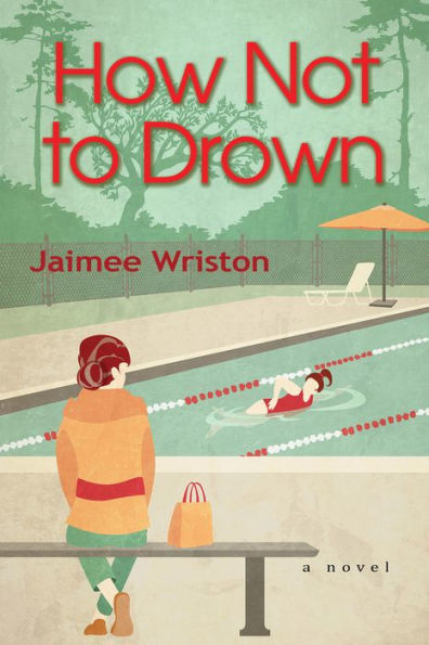 How Not to Drown: A Novel