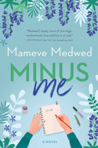 Best free pdf ebook downloads Minus Me: A Novel by Mameve Medwed 