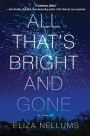 All That's Bright and Gone: A Novel