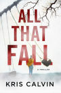 All That Fall: A Thriller