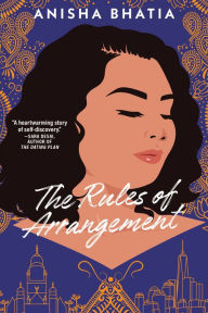 Title: The Rules of Arrangement: A Novel, Author: Anisha Bhatia