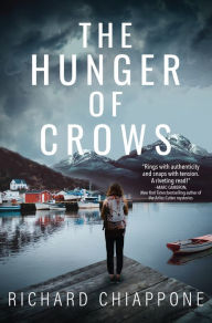 Title: The Hunger of Crows: A Novel, Author: Richard Chiappone