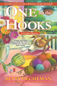 Title: One for the Hooks: A Crochet Mystery, Author: Betty Hechtman