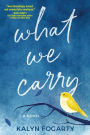 What We Carry: A Novel
