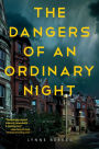 The Dangers of an Ordinary Night: A Novel