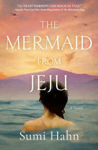 Title: The Mermaid from Jeju: A Novel, Author: Sumi Hahn