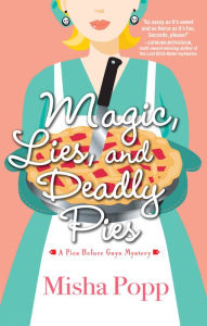 Title: Magic, Lies, and Deadly Pies, Author: Misha Popp