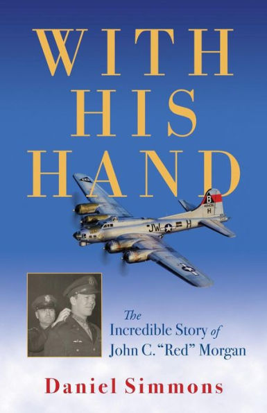 With His Hand: The Incredible Story of John C. "red" Morgan
