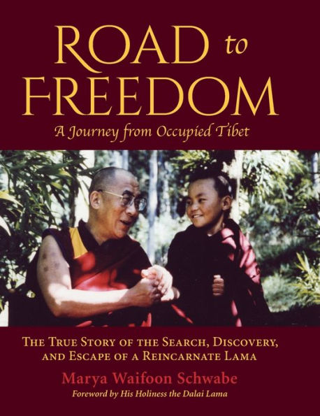 Road to Freedom - a Journey from Occupied Tibet: the True Story of Search, Discovery, and Escape Reincarnate Lama