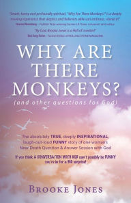 Title: Why Are There Monkeys? (and other questions for God): (and other questions for God), Author: Brooke Jones