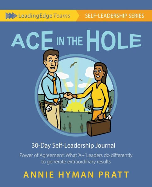 Ace in the Hole: Power of Agreement: What 'A+' Leaders do differently to generate extraordinary results