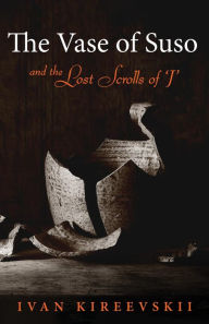 Title: The Vase of Suso and the Lost Scrolls of 'J', Author: Ivan Kireevskii