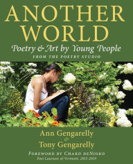 Title: Another World: Poetry and Art by Young People from The Poetry Studio, Author: Ann Gengarelly