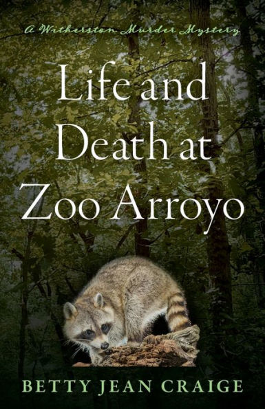 Life and Death at Zoo Arroyo: A Witherston Murder Mystery