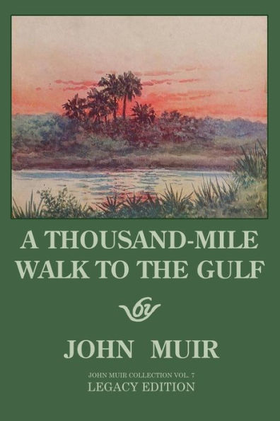 A Thousand-Mile Walk To The Gulf - Legacy Edition: Great Hike Of Mexico, Florida, And Atlantic Ocean