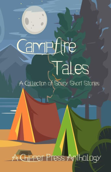 Campfire Tales: A Collection of Scary Short Stories