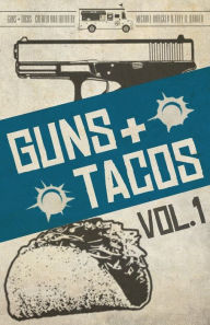 Title: Guns + Tacos Vol. 1, Author: Gary Phillips