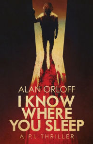 Title: I Know Where You Sleep, Author: Alan Orloff