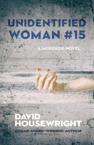 Title: Unidentified Woman #15 (McKenzie Series #12), Author: David Housewright