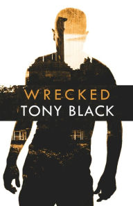 Title: Wrecked, Author: Tony Black