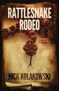 Title: Rattlesnake Rodeo, Author: Nick Kolakowski