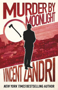 Title: Murder by Moonlight, Author: Vincent Zandri