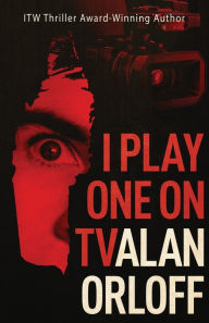 Title: I Play One on TV, Author: Alan Orloff