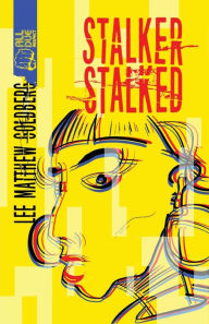 Title: Stalker Stalked, Author: Lee Matthew Goldberg