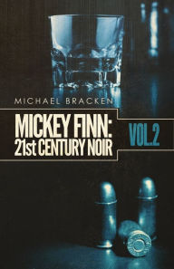 Title: Mickey Finn Vol. 2: 21st Century Noir, Author: Michael Bracken