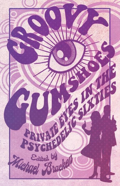 Groovy Gumshoes: Private Eyes the Psychedelic Sixties