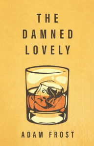 Free ebooks downloads The Damned Lovely by Adam Frost in English  9781643962535