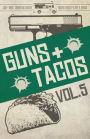 Guns + Tacos Vol. 5