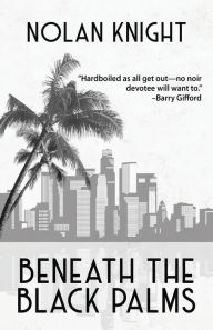 Title: Beneath the Black Palms: Stories, Author: Nolan Knight