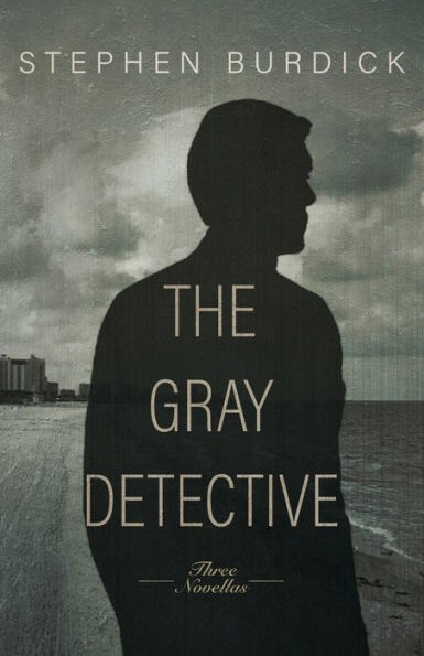 The Gray Detective: Three Crime Novellas