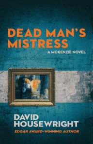 Title: Dead Man's Mistress: A Mac McKenzie Novel, Author: David Housewright