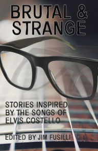 Textbook pdfs download Brutal & Strange: Stories Inspired by the Songs of Elvis Costello 9781643963457 by Jim Fusilli