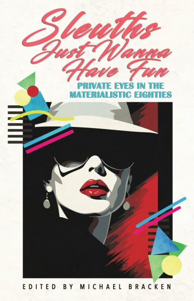 Sleuths Just Wanna Have Fun: Private Eyes the Materialistic Eighties